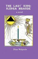Cover of The Lady King: Njinga Mbande by Dhae Walpoole
