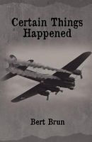 Cover of Certain Things Happened by Bert Brun