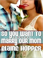 Cover of So You Want To Marry Our Mom by Elaine Hopper