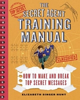 The Secret Agent Training Manual: How to Make and Break Top Secret Messages
