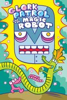 Glork Patrol and the Magic Robot