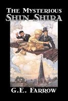 Cover of The Mysterious Shin Shira by G.E. Farrow