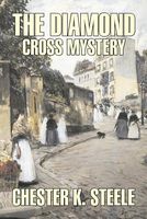 Cover of The Diamond Cross Mystery by Chester K. Steele