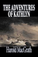Cover of The Adventures of Kathlyn by Harold MacGrath