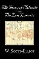 Cover of The Story of Atlantis and the Lost Lemuria by W. Scott-Elliot