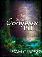 Cover of On The Overgrown Path by Sam Cross