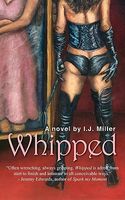 Cover of Whipped by I.J. Miller