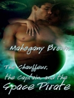 Cover of The Chauffer, The Captain, And The Space Pirate by Mahogany Brown