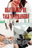 Cover of Heaven Help Me Talk to Strangers by Terence Edward Nesbit