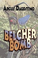 Cover of Belcher Bomb by Argus Dagostino