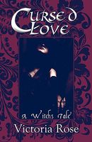 Cover of Cursed Love: A Witch's Tale by Victoria Rose