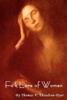 Cover of Folk-Lore of Women by Thomas F. Thiselton-Dyer