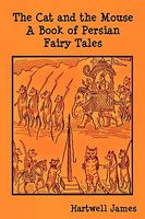 The Cat and the Mouse: A Book of Persian Fairy Tales