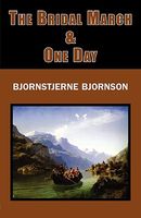 Cover of The Bridal March & One Day by Bjornstjerne Bjornson