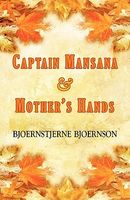 Cover of Captain Mansana & Mothers Hands by Bjornstjerne Bjornson