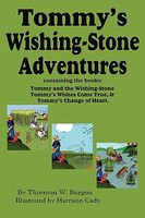 Tommy's Wishing-Stone Adventures--The Wishing Stone, Wishes Come True, Change of Heart