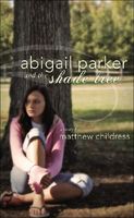 Cover of Abigail Parker and the Shade Tree by Matthew Childress