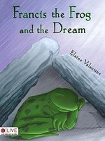 Cover of Francis the Frog and the Dream by Elaine Valentine