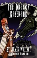 Cover of The Dragon Kaseraak by James Whitney