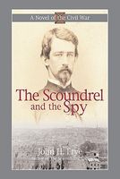 Cover of The Scoundrel And The Spy by John H. Frye