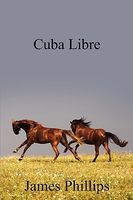 Cover of Cuba Libre by James Phillips