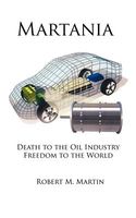 Cover of Martania: Death to the Oil Industry Freedom to the World by Robert Martin