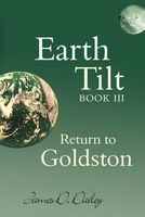 Cover of Earth Tilt, Book III: Return to Goldston by James D. Dailey