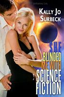 Cover of She Blinded Me With Science...Fiction by Kally Jo Surbeck