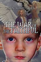 Cover of The War of the Faithful by Brandon O'Brien