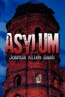 Cover of Asylum by Joshua Allen Raab