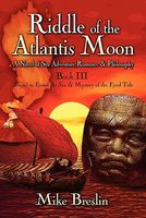 Cover of Riddle of the Atlantis Moon: A Novel of Sea Adventure, Romance and Philosophy: Book III: Sequel to Found at Sea and Mystery of the Fjord Tide by Mike Breslin