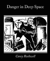 Cover of Danger in Deep Space by Carey Rockwell