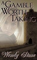 Cover of A Gamble Worth Taking by Wendy Stone