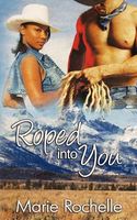 Cover of Roped Into You by Marie Rochelle