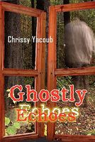 Cover of Ghostly Echoes by Chrissy Yacoub