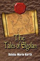 Cover of The Tales of Elgolan by Daisha Marie Korth