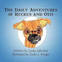 Cover of The Daily Adventures of Ruckus and Otis by Cindy Zabriskie