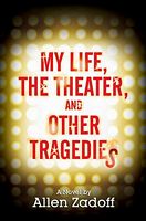 My Life, the Theater, and Other Tragedies