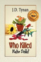 Cover of Who Killed Walter Dobbs? by J.D. Tynan