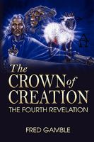 Cover of The Crown of Creation/The Fourth Revelation by Fred Gamble