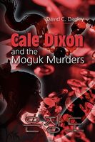 Cover of Cale Dixon and the Moguk Murder by David Dagley