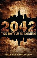 Cover of 2042: The Battle Is Coming by Frederick Ransom Gray