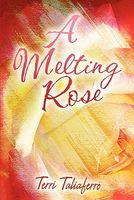 Cover of A Melting Rose by Terri Taliaferro