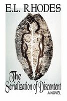 Cover of The Serialization of Discontent by E.L. Rhodes