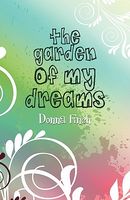 Cover of The Garden of My Dreams by Donna Finch