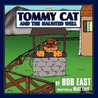 Cover of Tommy Cat and the Haunted Well by Bob East