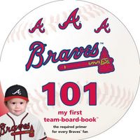 Cover of Atlanta Braves 101 by Brad M. Epstein