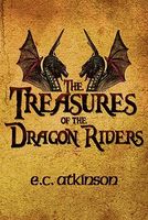 Cover of The Treasures of the Dragon Riders by E.C. Atkinson