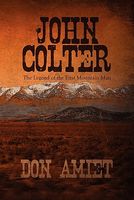 Cover of John Colter: The Legend of the First Mountain Man by Don Amiet