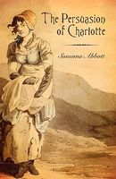 Cover of The Persuasion of Charlotte by Susanna Abbott